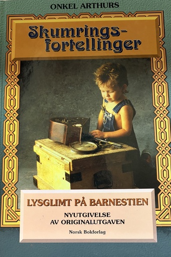 Onkel Arthurs Skumringsfortellinger / Lysglimt på barnestien fra Norsk